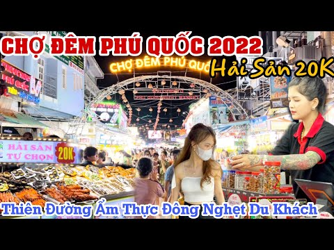 Video CHỢ ĐÊM PHÚ QUỐC 2022 - Thiên Đường Ẩm Thực, Hải Sản... - youtube