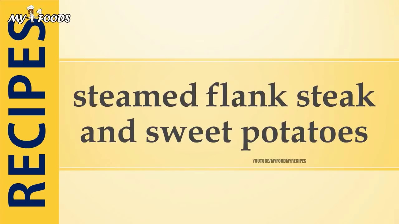 steamed flank steak and sweet potatoes YouTube
