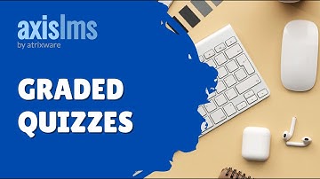 Axis LMS Graded Quizzes