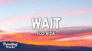 Flo Rida - Wait (Lyrics)