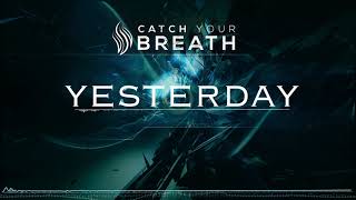 catch your breath yesterday