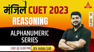 CUET 2023 | General Test | Reasoning | ALPHANUMERIC SERIES  | By Hani Sharma Sir