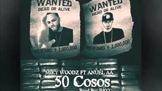 Miky Woodz Ft Anuel Aa 50 Cosos