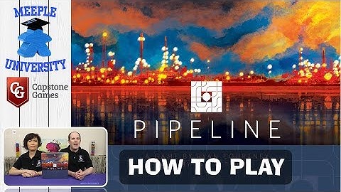 Pipeline Board Game - How to play. Full rules by Stella & Tarrant of Meeple University