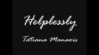 Tatiana Manaois - Helplessly [Karaoke] chords