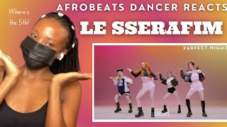 Afrobeats Dancer Reacts To LE SSERAFIM - ‘Perfect Night’ DANCE 4K | BE ORIGINAL