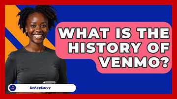 What Is The History Of Venmo? - Be App Savvy