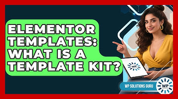 Elementor Templates: What Is A Template Kit? - WP Solutions Guru