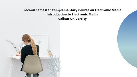 Introduction to Electronic Media Module 2 Class 1