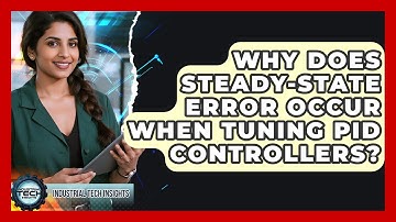 Why Does Steady-state Error Occur When Tuning PID Controllers? - Industrial Tech Insights