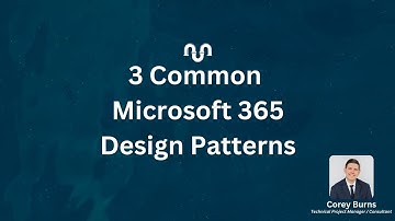 Three Common Microsoft 365 Design Patterns: Master Your Workflows