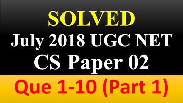Solved July 2018 UGC NET CS Paper-2 [Part 1], Que 1-10 | NET/JRF Computer Science & Applications