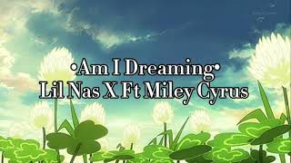 Lil Nas X ft Miley Cryus - Am I dreaming (Slowed + Lyrics)