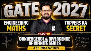Engineering Mathematics 10 | Convergence &amp; Divergence of Infinite Series | All Branch | GATE 2027