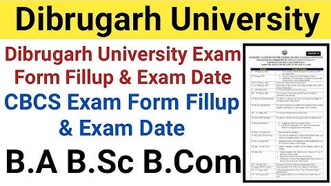 Dibrugarh University CBCS Exam Form Fillup And Exam Date || B.A B.Sc B.Com Exam Form Fillup & Exam