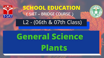 T-SAT || SIET Bridge Course || L2 ( 6th & 7th Class ) || General Science  -  Plants || 05.07.2021
