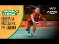 Okuhara Nozomi vs. PV Sindhu - Women's Badminton Semi-Final at Rio 2016 | Throwback Thursday
