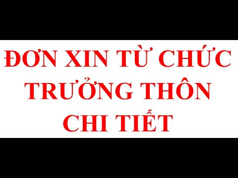 MẪU ĐƠN XIN TỪ CHỨC TRƯỞNG THÔN CHI TIẾT NHẤT