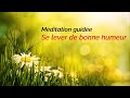 Mditation guide 10 min i matin de bonne humeur  poser une intention