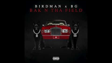 Birdman & B.G. - BAK N THA FIELD (AUDIO)