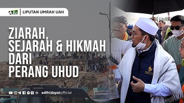[Liputan Umrah UAH] Ziarah, Sejarah dan Hikmah dari Peristiwa Uhud - Ustadz Adi Hidayat