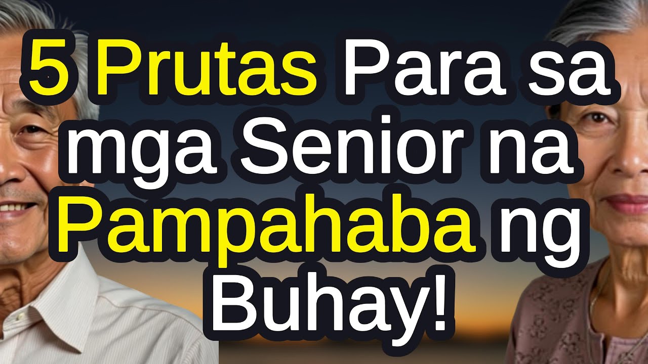 ❗5 Prutas na Dapat Kainin ng mga Senior Araw-Araw Para sa Mahabang Buhay at Malusog na Katawan!