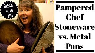 Clean with Me- Pampered Chef Stoneware vs Metal Pans