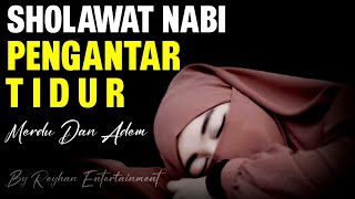 SHOLAWAT PENGANTAR TIDUR MERDU, SHOLAWAT JIBRIL PENARIK REZEKI DARI SEGALA PENJURU,SHOLAWAT NABI