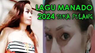 lagu manado 2024 - suka pulang | lagu manado terbaru 2024 | lagu manado terpopuler 2024 #lagumanado