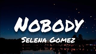 Selena Gomez - Nobody (Lyrics)