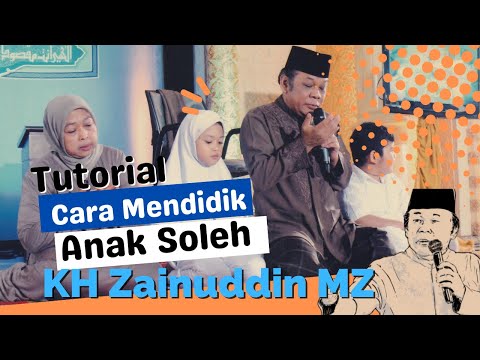 Tutorial Mendidik Anak Soleh - KH Zainudin MZ