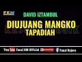 David Iztambul - DIUJUANG MANGKO TAPADIAH ( Karaoke ) Key Original Song