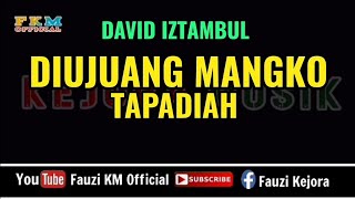 David Iztambul - DIUJUANG MANGKO TAPADIAH ( Karaoke ) Key Original Song