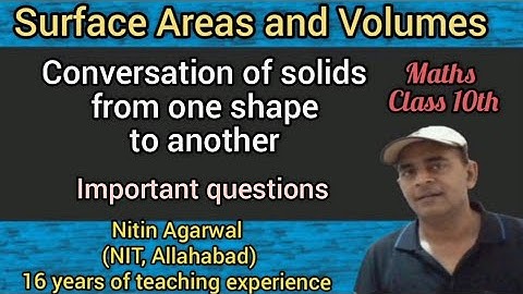 Surface Areas and Volumes Class 10 | Conversion of solids from one shape to another |Maths Class 10