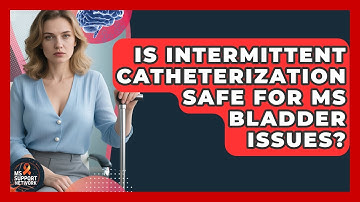 Is Intermittent Catheterization Safe For MS Bladder Issues? - MS Support Network