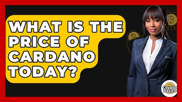 What Is The Price Of Cardano Today? - CryptoBasics360.com
