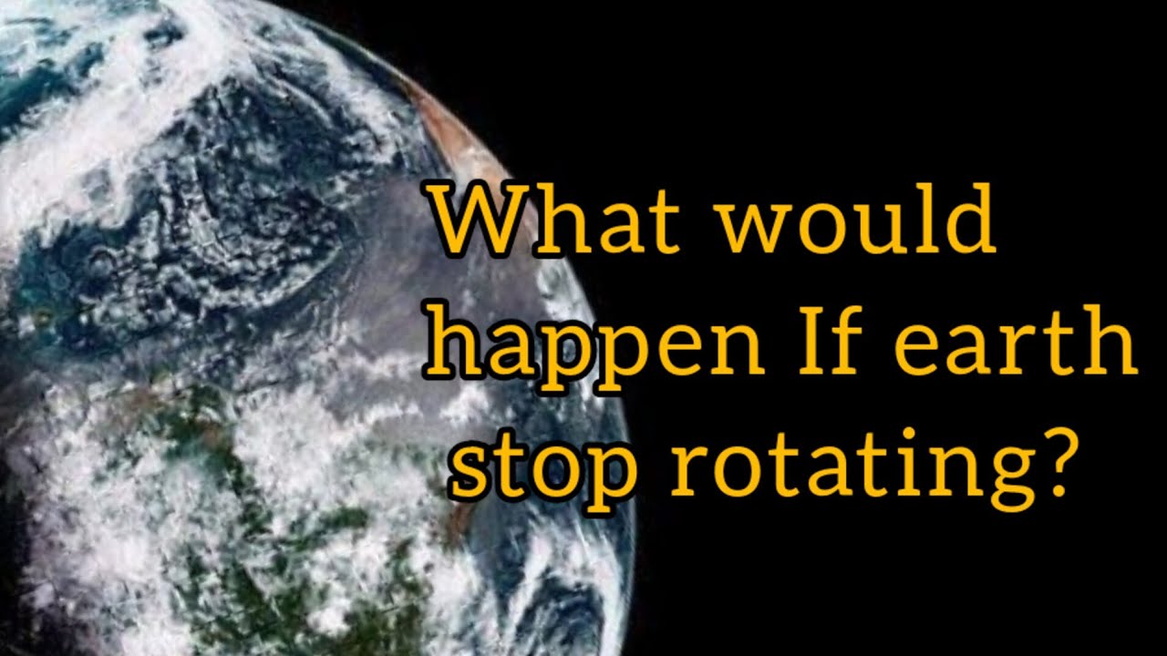 What Would Happen If The Earth Stop Rotating YouTube what-would-happen-if-the-earth-stop-rotating-youtube