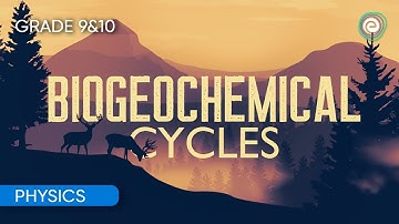 Biogeochemical Cycles | Biology | CBSE Class 9&10 | Embibe: Achieve CBSE Class 9&10