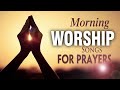 ✝️ Non Stop Morning Worship Songs 2021 ✝️ Best Praise and Worship Songs 2021 ✝️ Praise Worship Music
