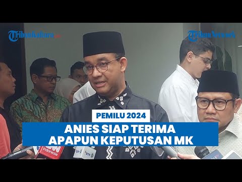 Anies Siap Terima Apapun Putusan MK: Seperti Sepakbola Kemungkinan Menang atau Kalah