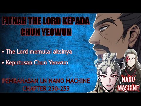 FITNAH THE LORD KEPADA CHUN YEOWUN | PEMBAHASAN LN NANO MACHINE CHAPTER 230-233