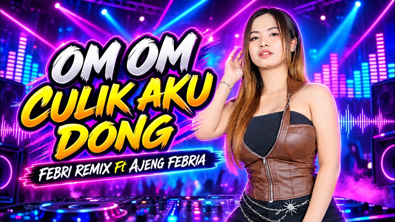 Febri Remix Ft. Ajeng Febria - Om Om Culik Aku Dong (Versi Remix)