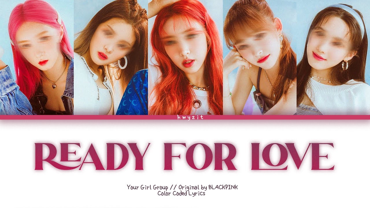 Your Girl Group [5 Members Ver.] - 'Ready for Love' (Original by BLACKPINK) Color Coded Lyrics