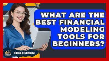 What Are the Best Financial Modeling Tools for Beginners? - Finance Job Strategist
