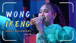 WONG IRENG - ANGGI WULANDARI || LIVE.DS.GUMAYUN RT:14/RW:05,KEC.DUKUHWARU-KAB.TEGAL