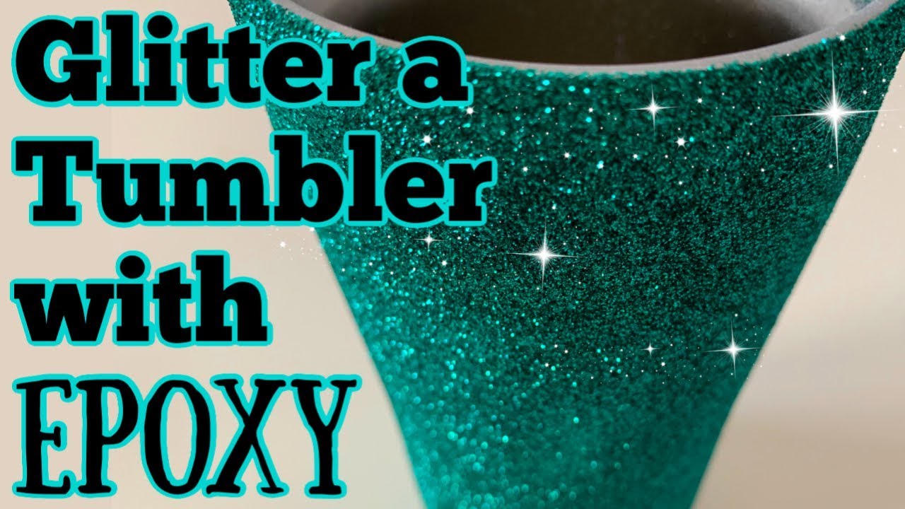 How to Glitter a Tumbler Using Epoxy Method