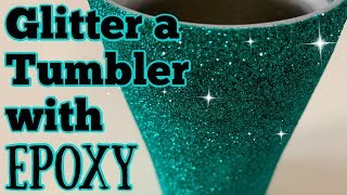 How To Glitter A Tumbler Using Epoxy Method Diy Epoxy Tumbler Series- Start To Finish Episode 2