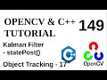 OPENCV & C++ TUTORIALS - 149 | Kalman Filter Post State | statePost()