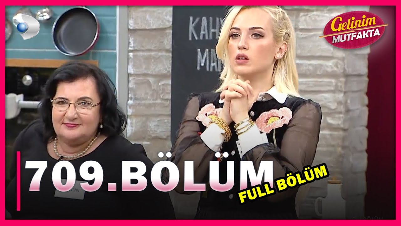 gelinim mutfakta 709 bolum full bolum 20 05 2021 youtube