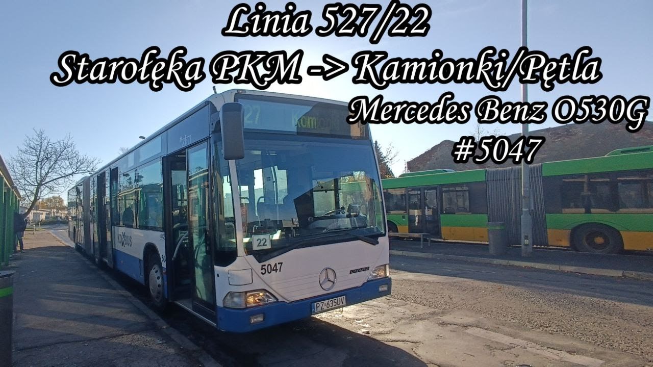 Poznań Linia 527/22 Kierunek Kamionki/Pętla.Mercedes Benz O530G #5047